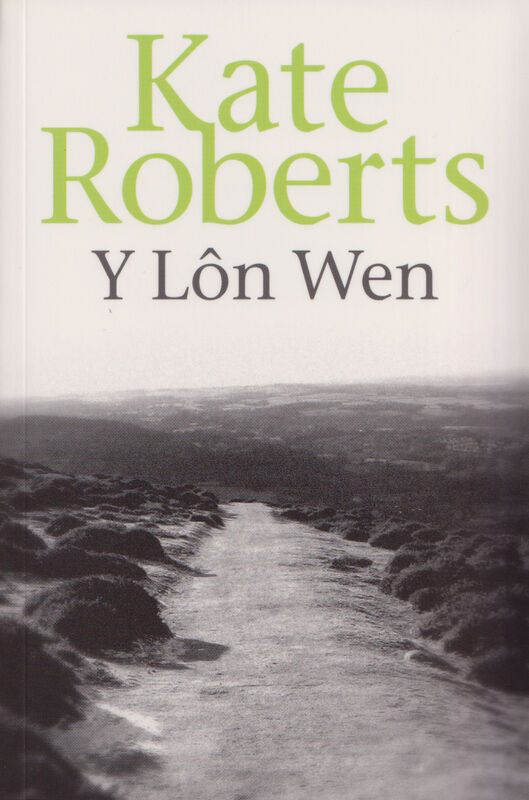 A picture of 'Y Lôn Wen' 
                              by Kate Roberts